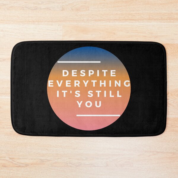 Item preview, Despite Everything It's Still You designed and sold by Vibing-Right.