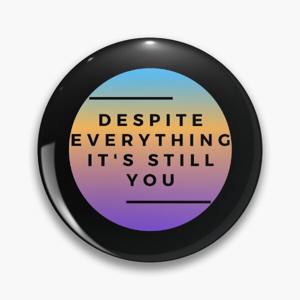Item preview,  Despite Everything It's Still You designed and sold by Vibing-Right.