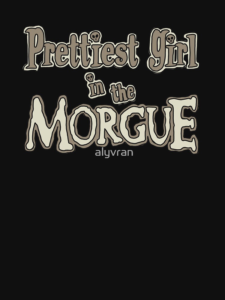 PRETTIEST GIRL IN THE MORGUE