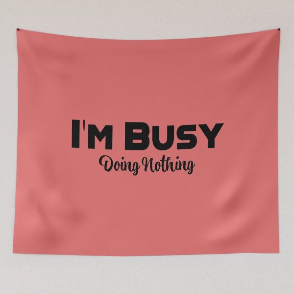 Item preview, I'm Busy Doing Nothing designed and sold by SammyBad.