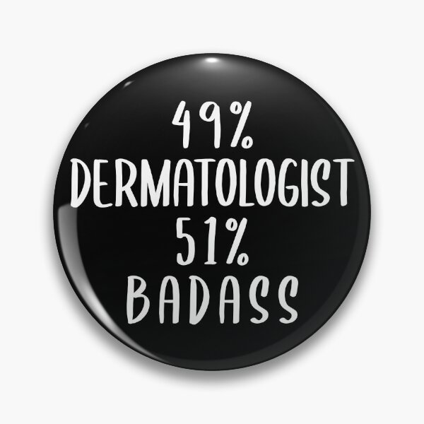 Item preview, 49% Dermatologist 51% Badass designed and sold by livegood.