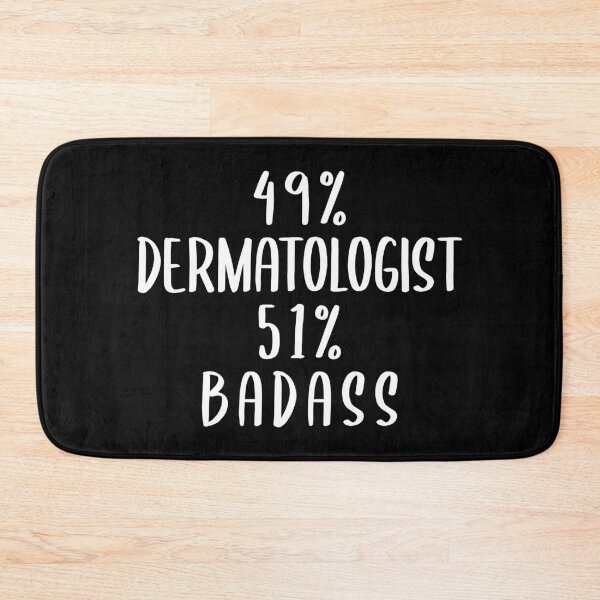 Item preview, 49% Dermatologist 51% Badass designed and sold by livegood.