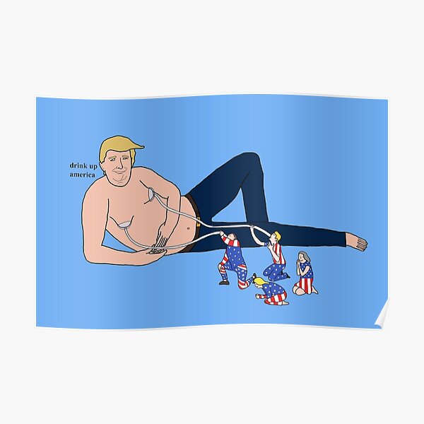 Donald Trump "Drink up America" Poster