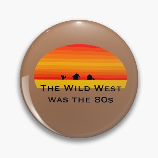 Item preview, The Wild West Was the 80s designed and sold by kaylsandwich.