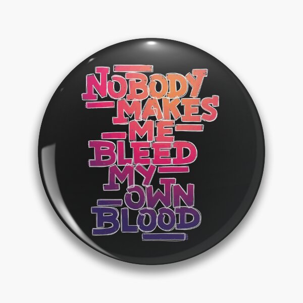 Item preview, Nobody Makes Me Bleed My Own Blood designed and sold by polliadesign.