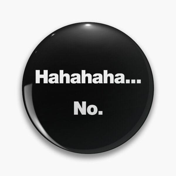 Item preview, Hahahaha.... No. designed and sold by chestify.