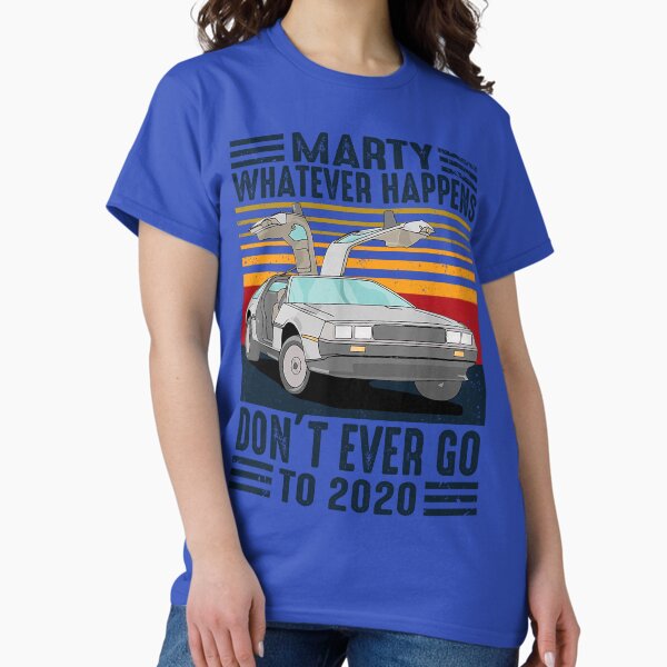 Item preview, Classic Vintage Marty Whatever Happens Don't Ever Go To 2020 designed and sold by ecoworld20.