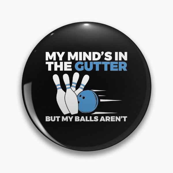 Item preview, Bowling - My Mind's in Gutter but Ball Aren't designed and sold by EstelleStar.