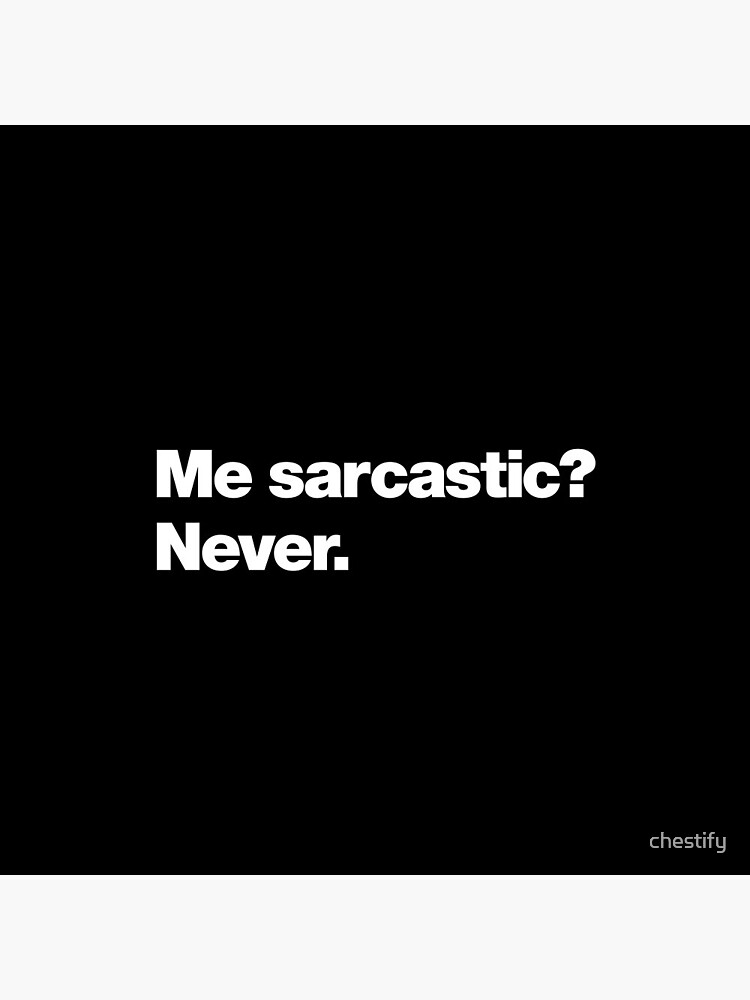 Thumbnail 3 of 3, Pin, Me sarcastic? Never. designed and sold by chestify.