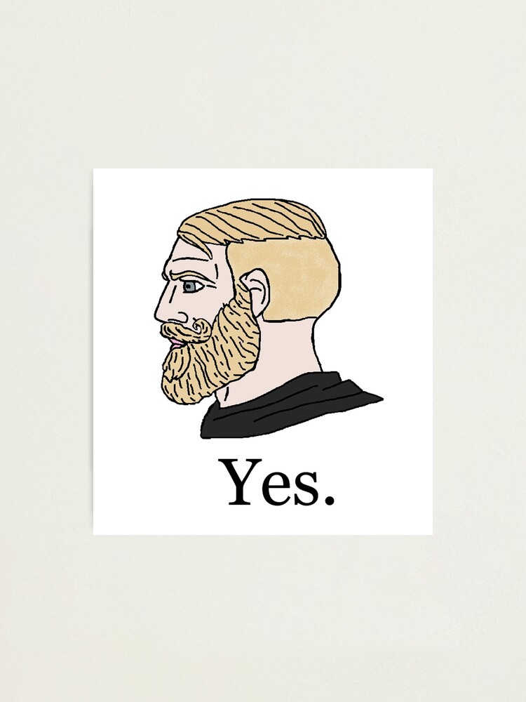 Yes Meme Photographic Print For Sale By Brahfun07 Redbubble