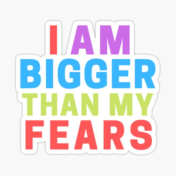 I Am Bigger Than My Fears Sticker