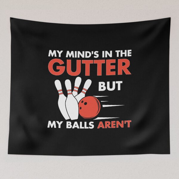 Item preview, Bowling My Mind's in the Gutter But My Balls Aren't designed and sold by EstelleStar.