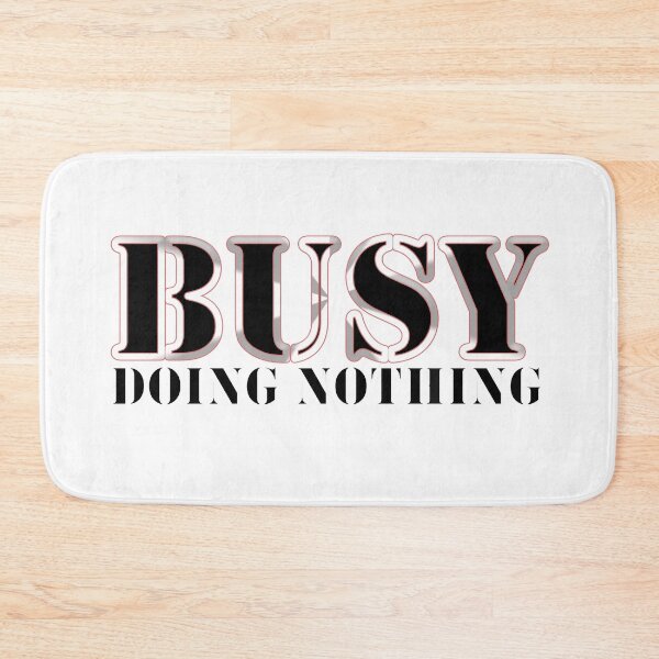 Item preview, Busy Doing Nothing designed and sold by The Full Cart.
