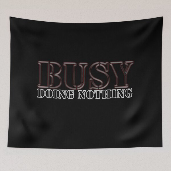 Item preview, Busy Doing Nothing designed and sold by The Full Cart.