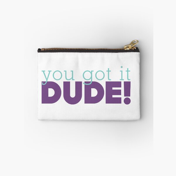 Item preview, You got it dude designed and sold by Designs111.