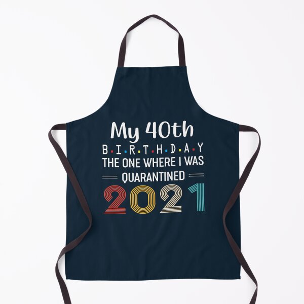 Item preview, My 40th Birthday The One Where I was Quarantined 2021 designed and sold by Alpha555.