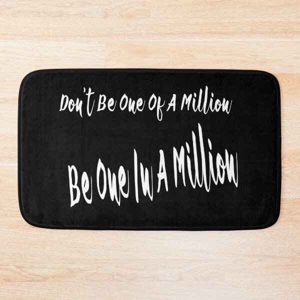 Item preview, Don't Be One Of A Million Be One In A Million designed and sold by darknessjeff86.