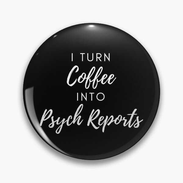 Item preview, I Turn Coffee into Psych Reports - Psychology Design designed and sold by Psychologist's Inventory.