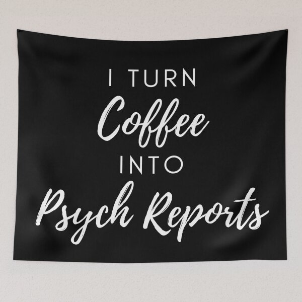 Item preview, I Turn Coffee into Psych Reports - Psychology Design designed and sold by Psychologist's Inventory.