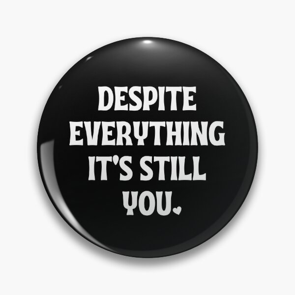 Item preview, Despite Everything Its Still You designed and sold by ModkMerch.