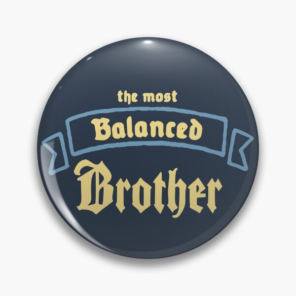 Item preview, The Most Balanced Brother designed and sold by Chubuter.