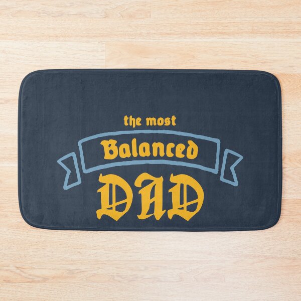 Item preview, The Most Balanced Dad designed and sold by Chubuter.