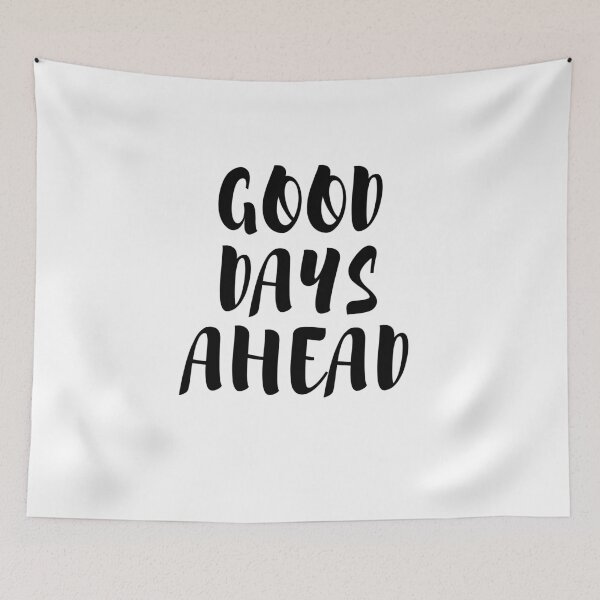 Item preview, Good Days Ahead designed and sold by Lorify.