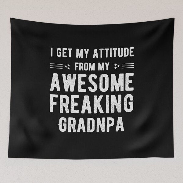 Item preview, I Get My Attitude From My Freaking Awesome Grandpa - Funny Grandfather Sayings for Grandchild's designed and sold by Scratches Tees.