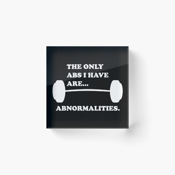 Item preview, The Only Abs I Have Are...Abnormalities. designed and sold by DomGDesign.