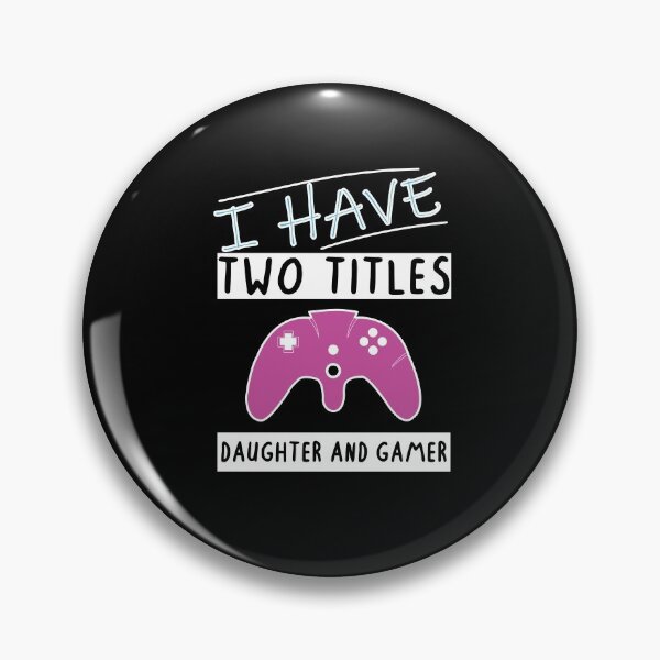 Item preview, I Have Two Titles Daughter And Gamer Funny gaming Gift For gamer Lovers  designed and sold by pedrored369.