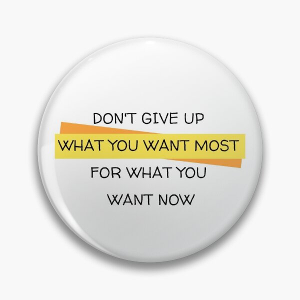 Item preview, Don't give up what you want most for what you want now designed and sold by LADYGOODMOOD.
