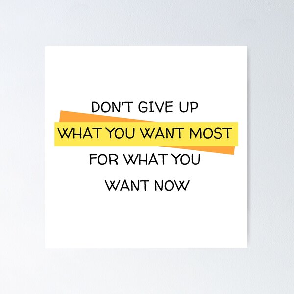 Item preview, Don't give up what you want most for what you want now designed and sold by LADYGOODMOOD.