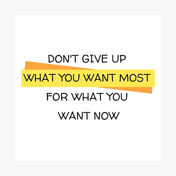 Item preview, Don't give up what you want most for what you want now designed and sold by LADYGOODMOOD.