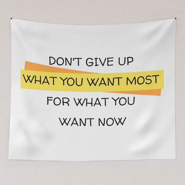 Item preview, Don't give up what you want most for what you want now designed and sold by LADYGOODMOOD.