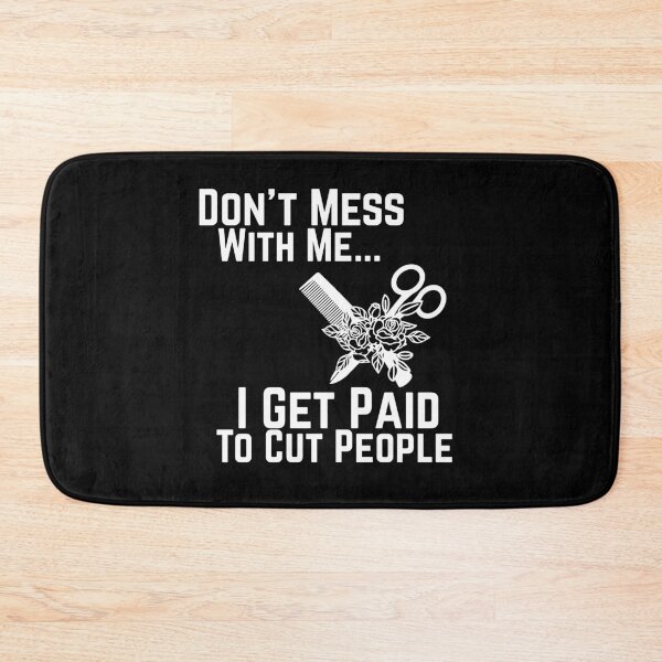Item preview, Funny Hairstylist Barber Gift For Hairdresser Don't Mess With Me I Get Paid To Cut People Don't Mess With Me I Get Paid To Cut People designed and sold by Akmloza.