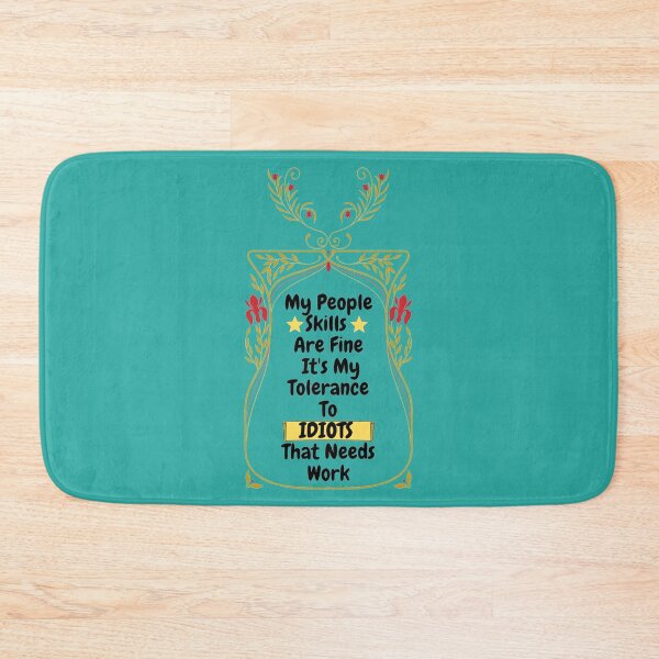 Item preview, My People Skills Are Fine Its My Tolerance For Idiots That Needs Work designed and sold by J--Designs.
