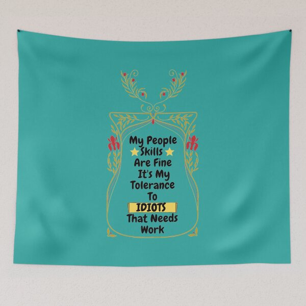 Item preview, My People Skills Are Fine Its My Tolerance For Idiots That Needs Work designed and sold by J--Designs.