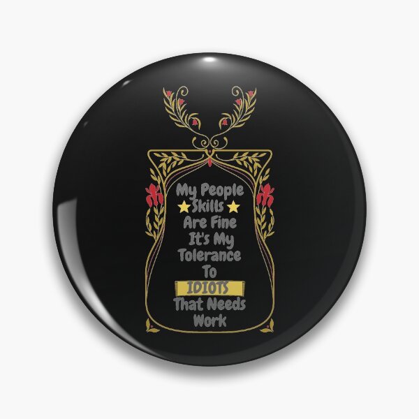 Item preview, My People Skills Are Fine Its My Tolerance For Idiots That Needs Work designed and sold by J--Designs.