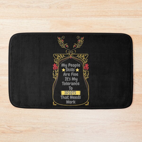 Item preview, My People Skills Are Fine Its My Tolerance For Idiots That Needs Work designed and sold by J--Designs.
