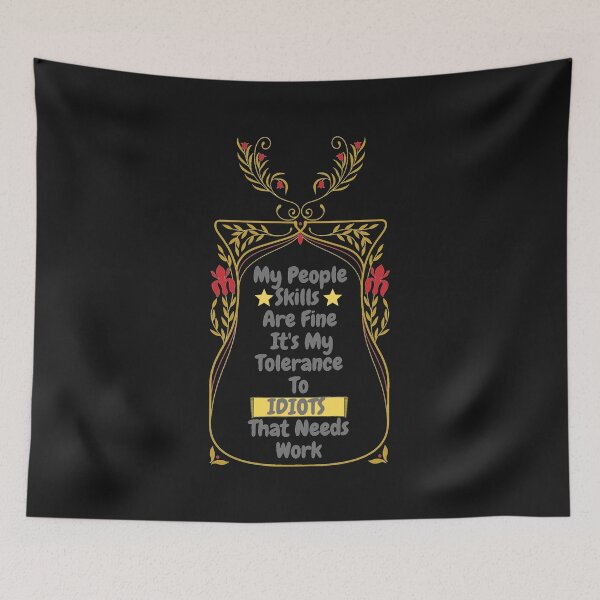Item preview, My People Skills Are Fine Its My Tolerance For Idiots That Needs Work designed and sold by J--Designs.