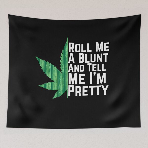 Item preview, Roll Me A Blunt And Tell Me I'm Pretty Weed Funny Weed Marijuana Pothead Stoner designed and sold by Akmloza.