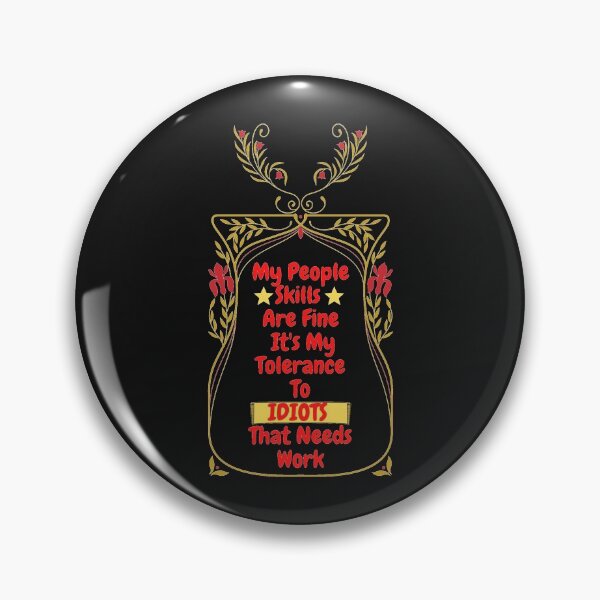 Item preview,  My People Skills Are Fine Its My Tolerance For Idiots That Needs Work designed and sold by J--Designs.