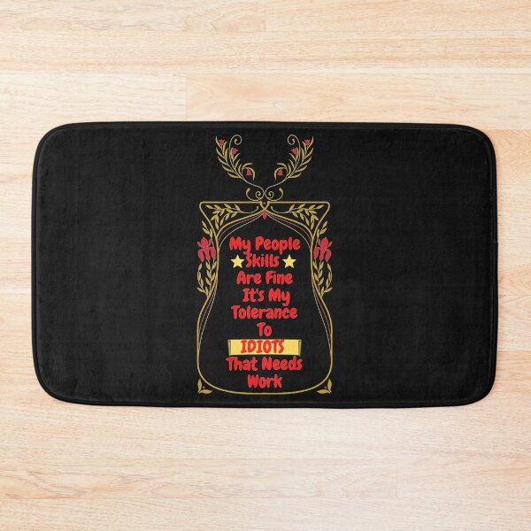 Item preview,  My People Skills Are Fine Its My Tolerance For Idiots That Needs Work designed and sold by J--Designs.