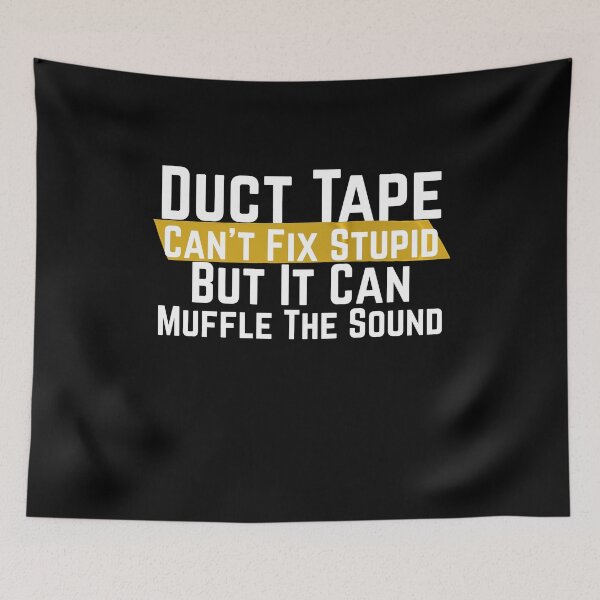 Item preview, Funny Saying Sarcastic Duct Tape Can't Fix It Women Humorous Duct Tape Can't Fix Stupid But It Can Muffle The Sound designed and sold by Akmloza.