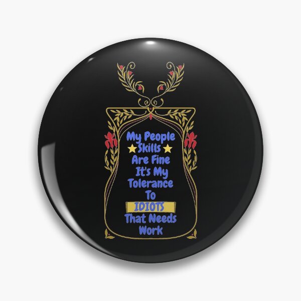 Item preview, My People Skills Are Fine Its My Tolerance For Idiots That Needs Work designed and sold by J--Designs.