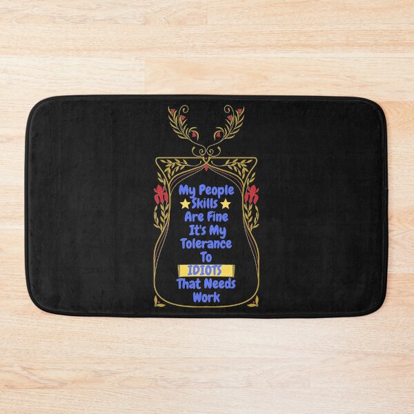 Item preview, My People Skills Are Fine Its My Tolerance For Idiots That Needs Work designed and sold by J--Designs.