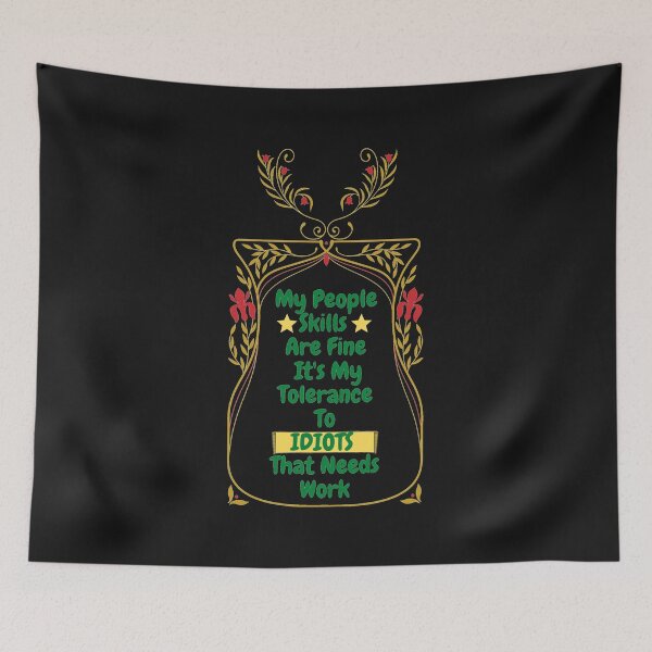 Item preview, My People Skills Are Fine Its My Tolerance For Idiots That Needs Work designed and sold by J--Designs.