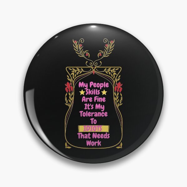 Item preview, My People Skills Are Fine Its My Tolerance For Idiots That Needs Work designed and sold by J--Designs.