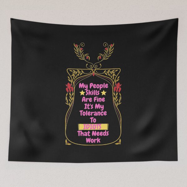 Item preview, My People Skills Are Fine Its My Tolerance For Idiots That Needs Work designed and sold by J--Designs.
