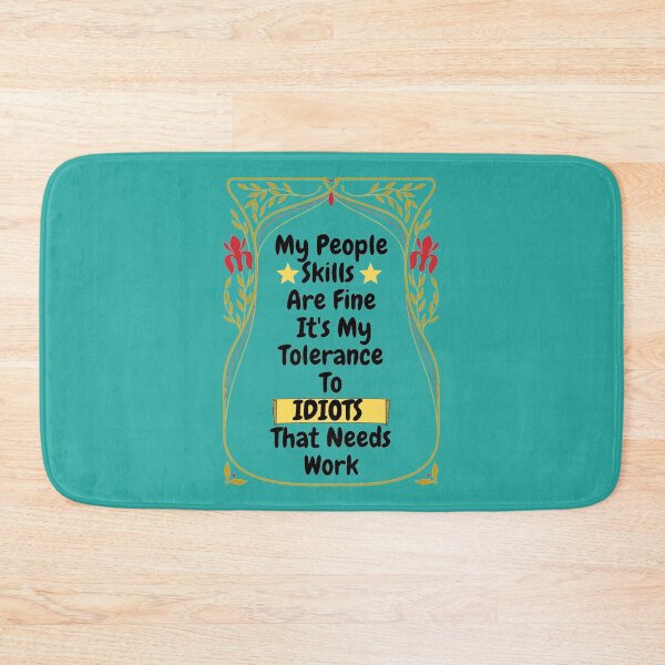 Item preview, My People Skills Are Fine Its My Tolerance For Idiots That Needs Work designed and sold by J--Designs.